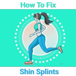How To Fix Shin Splints