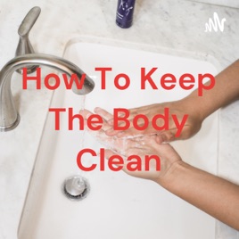 How To Keep The Body Clean