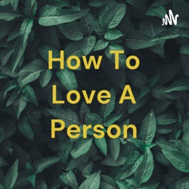 How To Love A Person