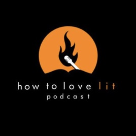 How To Love Lit Podcast