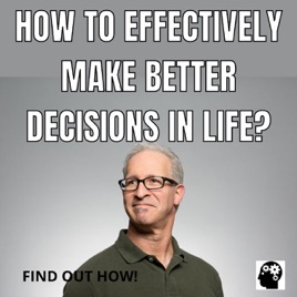 How To Make Better Decisions In Life?