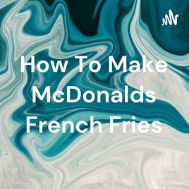 How To Make McDonalds French Fries