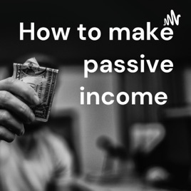How to make passive income