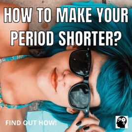 How To Make Your Period Shorter?