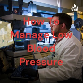 How To Manage Low Blood Pressure