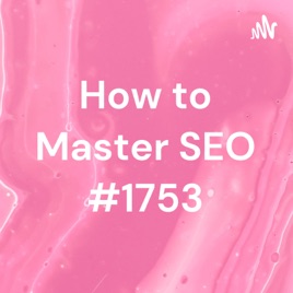 How to Master SEO #1753