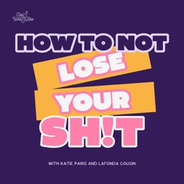 How To Not Lose Your Sh!t