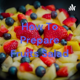 How To Prepare Fruits Salad