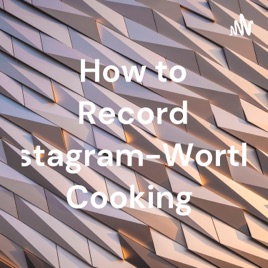 How to Record Instagram-Worthy Cooking