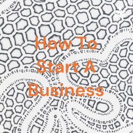 How To Start A Business
