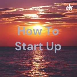 How To Start Up