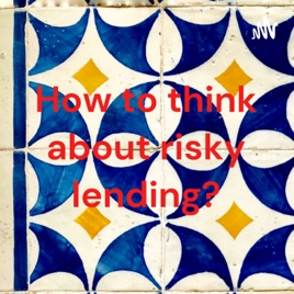 How to think about risky lending?