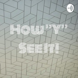 How ”Y” See It!