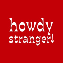 Howdy Stranger!