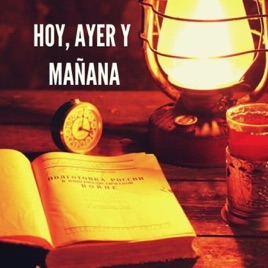 HOY, AYER Y MAÑANA