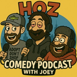 HOZ Comedy Podcast w/ Joey