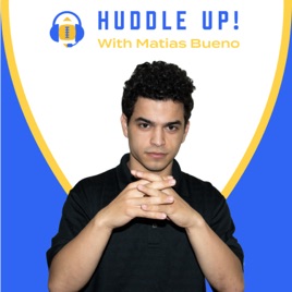 Huddle Up! with Matias Bueno