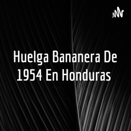 Huelga Bananera De 1954 En Honduras