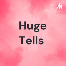 Huge Tells