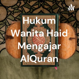 Hukum Wanita Haid Mengajar AlQuran