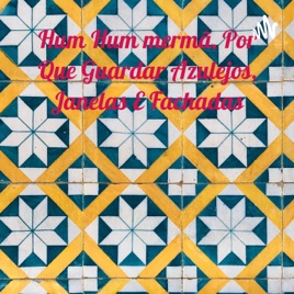 Hum Hum mermã, Por Que Guardar Azulejos, Janelas E Fachadas