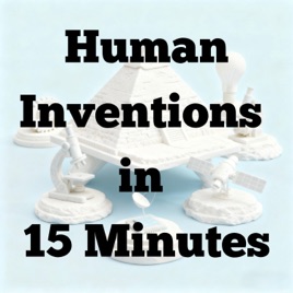 Human Inventions in 15 Minutes