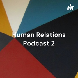 Human Relations Podcast 2: Contested Terrain in Careers