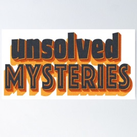 Unsolved mysteries