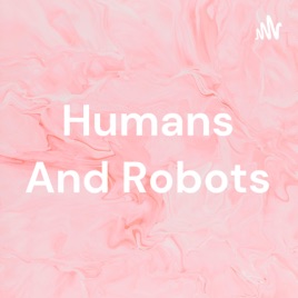 Humans And Robots