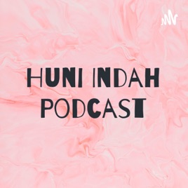 Huni Indah Podcast