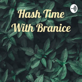 Hash Time With Branice