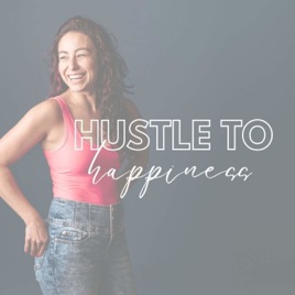 Hustle to Happiness