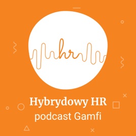 Hybrydowy HR: podcast Gamfi