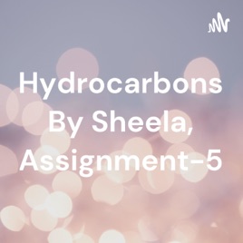 Hydrocarbons By Sheela, Assignment-5