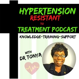 Hypertension Resistant To Treatment Podcast with Dr. Tonya Breaux-Shropshire, PhD, DNP, MPH, FNP-BC