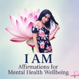 I AM Affirmations for Mental Health Wellbeing