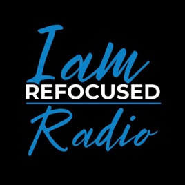 I Am Refocused Radio