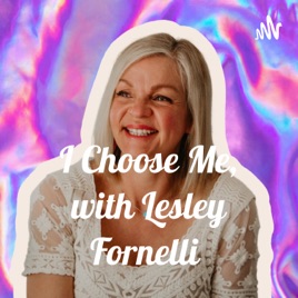 I Choose Me, with Lesley Fornelli