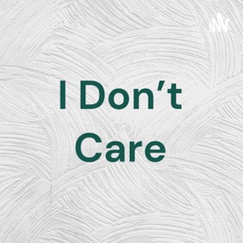 I Don't Care