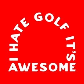 I Hate Golf It's Awesome