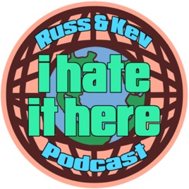 I hate it here, the podcast.