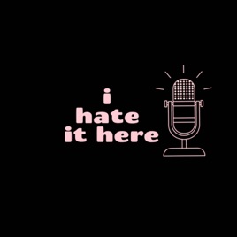 I hate it here