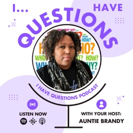 I Have Questions podcast hosted by Brandy Collins
