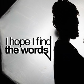 I Hope I Find The Words