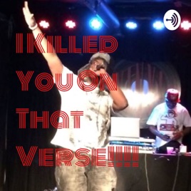 I Killed You On That Verse!!!!
