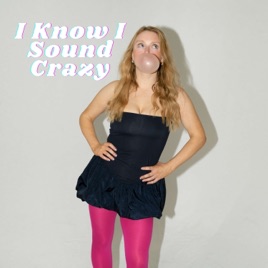 I Know I Sound Crazy