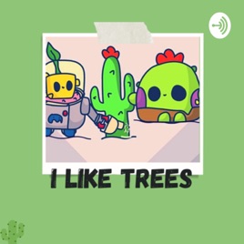 I like trees - der sprout brawl stars podcast