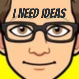 I need ideas
