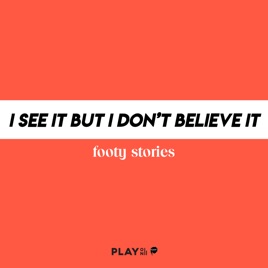 I See It But I Don't Believe It