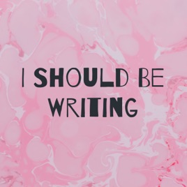 I Should Be Writing